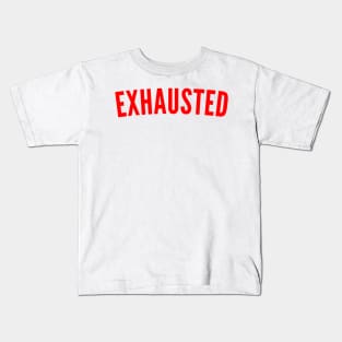 Exhausted. Always Tired. Insomniac. Perfect for Overtired Sleep Deprived People. Funny I Need Sleep Saying. Red Kids T-Shirt